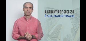 Sua Maior Trava é a Garantia de Sucesso!